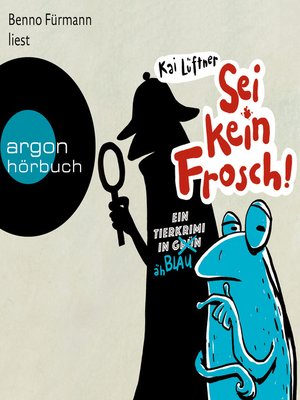 cover image of Sei kein Frosch!--Ein Tierkrimi in Grün ... äh Blau